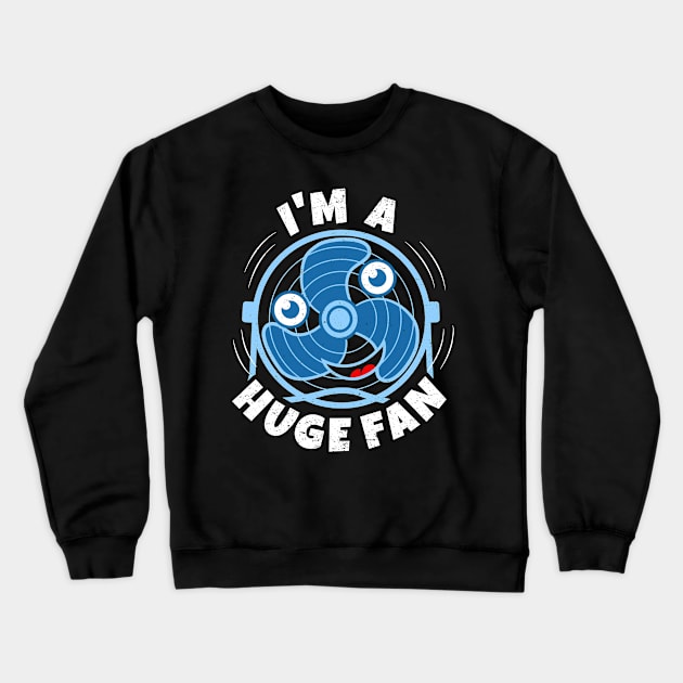 I'm A Huge Fan Crewneck Sweatshirt by bonmotto